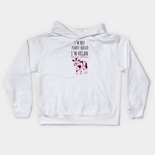 I'M Not Plant Based I'M Vegan Kids Hoodie